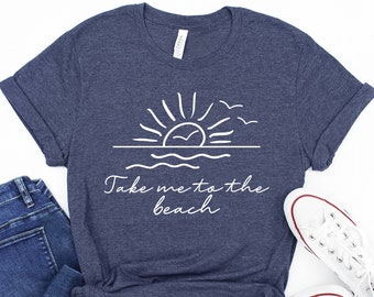 Take Me To The Beach Shirt: Summer Vacation Tee