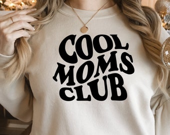 Cool Moms Club Sweatshirt, Cool Mom Sweatshirt, Cool Moms Sweatshirt, Mom Birthday Gift, Women Sweatshirt, Mothers Day Shirt