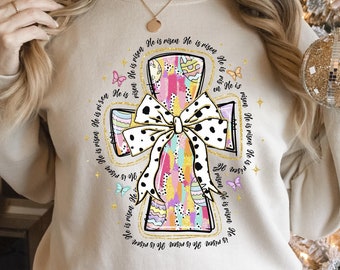 He is Risen Easter Sweatshirt: Christian Cross, Coquette Bow