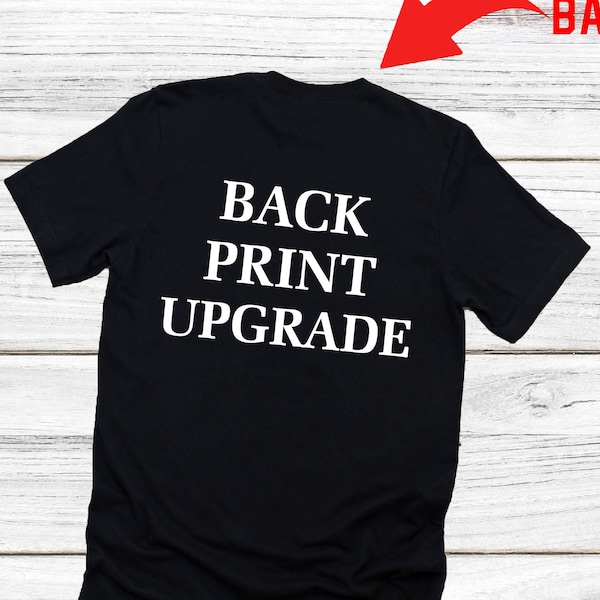 Add Front Back Print To ANY SHIRT, Front Back Print Upgrade, Front Back Text ,Text On The Back