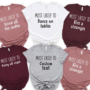 Most Likely To Party Shirt, Personalized Party Group, Birthday Drink Shirt, Bridal Party Tee, Girl Trip Shirt, Bachelorette Shirt