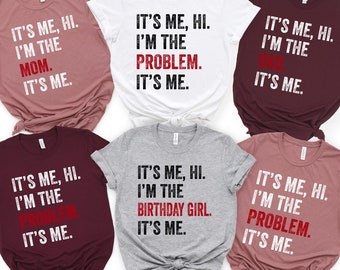 It's Me Hi I'm The Problem Shirt: Birthday Girl Tee, Concert Fan T-Shirt