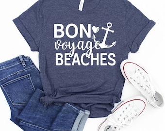 Bon Voyage Beaches Shirt: Cruise Vacation Tee