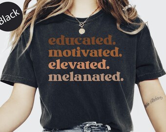 Black History Month Teacher Shirt: Educated Motivated Melanated Tee