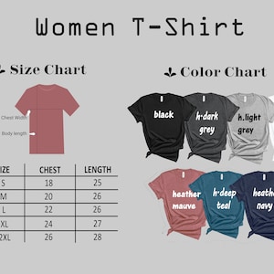 May include: A size chart for women's t-shirts with measurements in inches. The chart shows the chest and length measurements for sizes S, M, L, XL, and 2XL. A colour chart shows the different colours available for the t-shirts, including black, dark grey, light grey, white, heather mauve, deep teal, and heather navy.