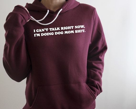 Funny Dog Mom Hoodie: Novelty Dog Lover Sweatshirt
