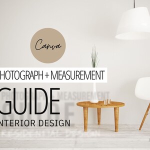 May include: A guide for interior design featuring a photograph and measurement section. The guide has the text "PHOTOGRAPH + MEASUREMENT GUIDE INTERIOR DESIGN" on a white wall with a brown circle that says "Canva" above the text. The image also shows a white chair with wooden legs, a wooden table with a vase of green plants, and a white lamp hanging from the ceiling.