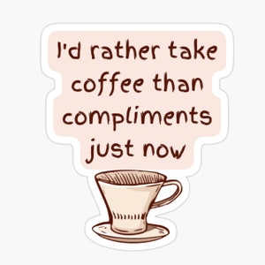 Little Women Sticker: I&#39;d Rather Have Coffee Than Compliments, Cute Amy March Quote. Indoor Outdoor Kiss Cut Vinyl For Planners, Car, BuJo!
