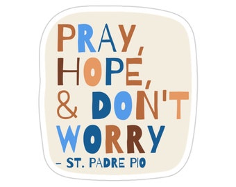 Padre Pio Sticker: Pray, Hope, and Don't Worry Modern Typography Kiss-Cut Sticker. Catholic Saint Gift, Planner Saint Decal