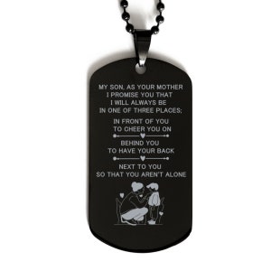 I'll Always Be With You Son, Black Dogtag For Son From Mom. Perfect Gift For Birthday, Christmas, Graduation. Son Dog Tag From Mom To Son