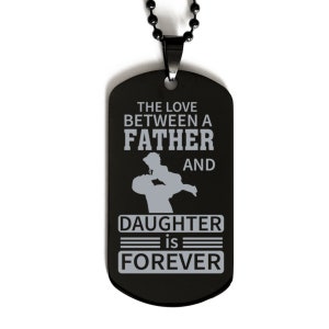 The Love Between A Father And Daughter Is Forever. Black Dog Tag For Daughter, Dog Tag For Dad, Dogtag For Father. Christmas Gift,