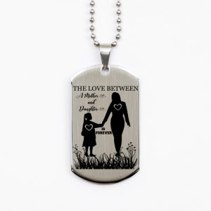 The Love Between A Mother And Daughter Is Forever. Silver Dog Tag For Daughter, Dog Tag For Mom, Dogtag For Father. Christmas Gift,