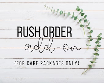 Rush Order Upgrade for Care Packages Only