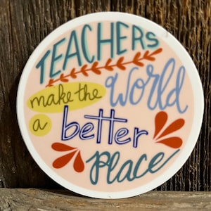 Teachers make the world a better place sticker