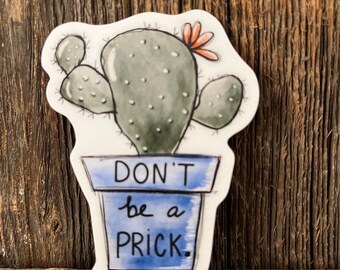 Don’t Be a Prick Cactus Sticker