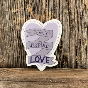 Teach Inspire Love Sticker | Stickers for Teachers | Hand Lettered Vinyl Stickers