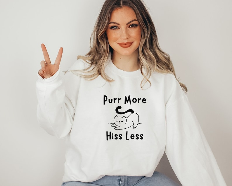 Purr More Hiss Less Sweatshirt Funny Cat Sweatshirt - Etsy