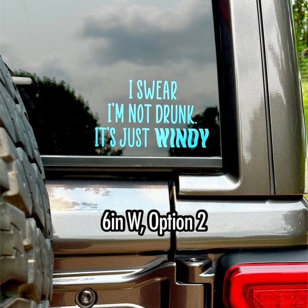 I swear I'm not drunk it's just windy car decal | not aerodynamic decal | 4x4 decal | off road vehicle vinyl decal sticker | its just windy