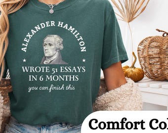 Alexander Hamilton Shirt,Comfort Colors,Funny Teacher Shirt,Trendy Teacher Tshirts,American History Lover Shirt, History Teacher Gift,Essays