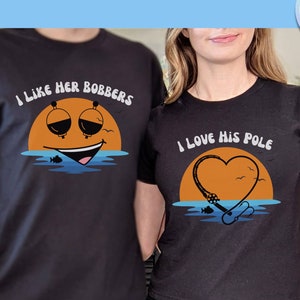 Funny Couples Fishing Shirt: &quot;I Like Her Bobbers, Love His Pole&quot;