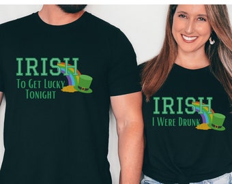 Funny Irish Puns Shirt, Matching Couple Shirt, St Patrick's Day Shirts for Friends, Funny Shirt for Boyfriend Girlfriend, St Paddys Day Gift