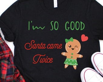 Ik ben zo goed kerstman kwam twee keer, Rude Christmas Shirt, Naughty List, Santa Christmas Funny T Shirt Xmas, Rude Christmas Tee, Offensieve Xmas Gifts