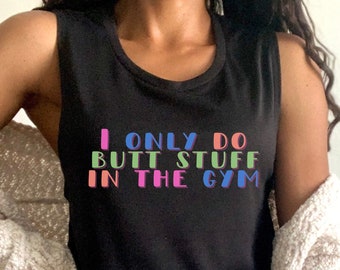Solo hago cosas de glúteos en el gimnasio, camisa de entrenamiento divertida, tanque de entrenamiento para mujeres, ropa de entrenamiento, tanque de gimnasio para mujeres, camisa de entrenamiento humorística, levantamiento