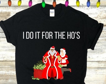 Lo hago por los hos, camisa de Navidad grosera, camisa de dinero de Santa, camiseta divertida de Navidad de Santa, camiseta de Navidad grosera, regalos de Navidad ofensivos