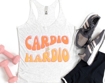 Cardio is Hardio, Funny Workout Shirt, Workout Tank for Women, Workout Clothes, Womens Gym Tank, Humorous Workout Shirt, Weightlifting Shirt