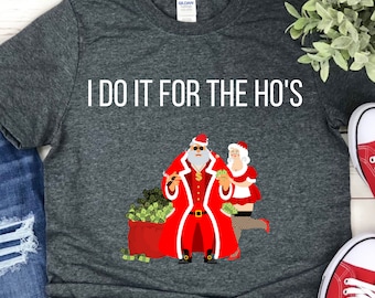 Lo hago por los hos, camisa de Navidad grosera, camisa de dinero de Santa, camiseta divertida de Navidad de Santa, camiseta de Navidad grosera, regalos de Navidad ofensivos