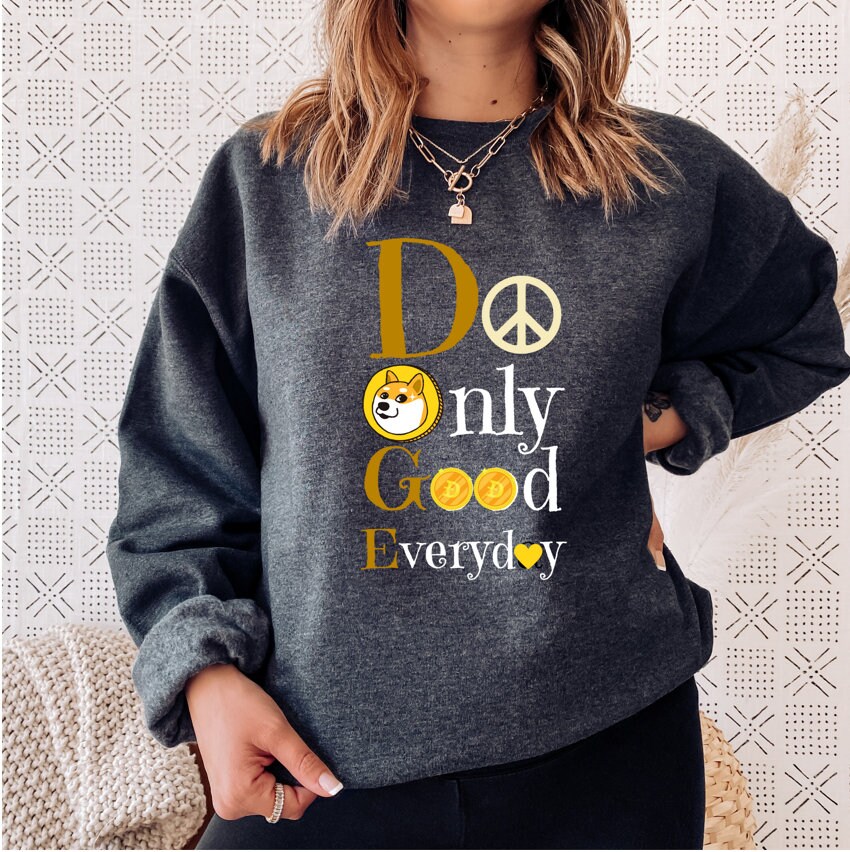 DOGE Do Only Good Everyday Women's Sweatshirt Dogecoin Bitcoin Meme Unisex Sweater Dog Lover Inspirational Shirt Gift for NFT Lover for Men