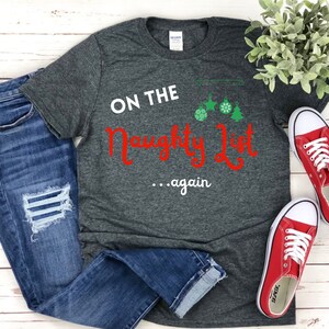 On the Naughty List Again Shirt, naughty list, christmas shirt, funny christmas shirt, family christmas, christmas gift,christmas party,Xmas
