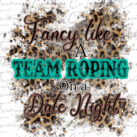 Sublimation Design Fancy Like a Team Roping on a Date Night | Etsy
