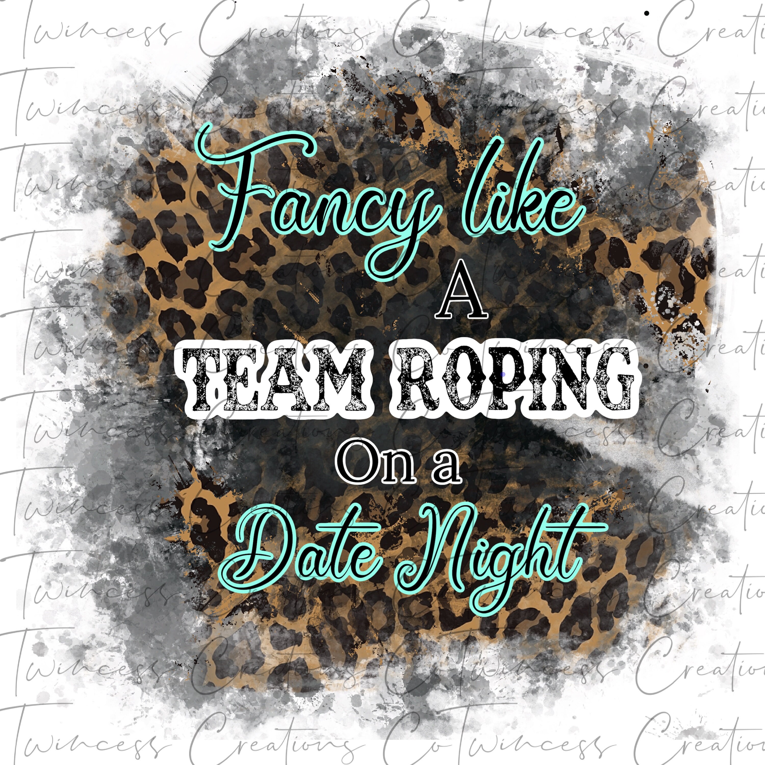 Sublimation Design Fancy Like a Team Roping on a Date Night -PNG File ...