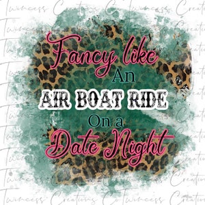 Sublimation design Fancy like an airboat ride on a date night -PNG file only