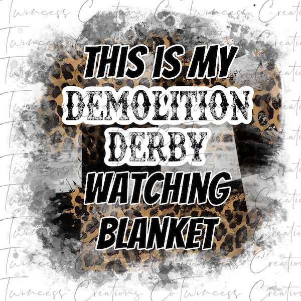 Sublimation design this is my demolition derby watching blanket  -PNG file only