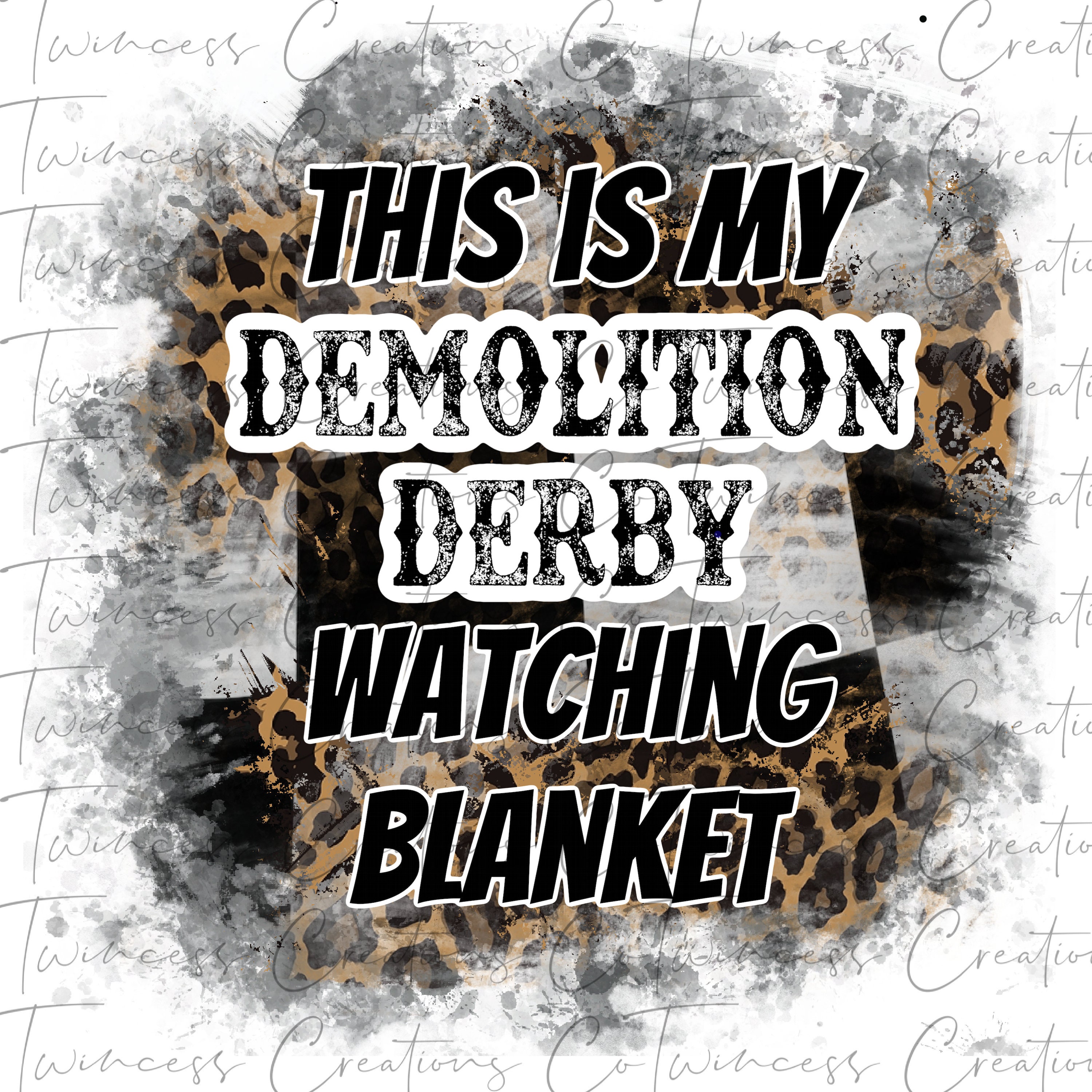 Sublimation Design This is My Demolition Derby Watching Blanket PNG