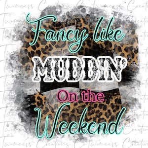 Sublimation design Fancy Muddin’ on the weekend -PNG file only