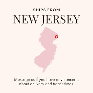 May include: A light beige graphic with the text "SHIPS FROM NEW JERSEY". A pink outline of the state of New Jersey is in the center, with a red and white pin. The text "Message us if you have any concerns about delivery and transit times" is at the bottom.