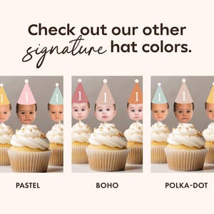 May include: A collection of cupcake toppers featuring baby faces wearing party hats with the number 1. The image displays three sets labeled Pastel, Boho, and Polka-Dot, with text at the top reading Check out our other signature hat colors.