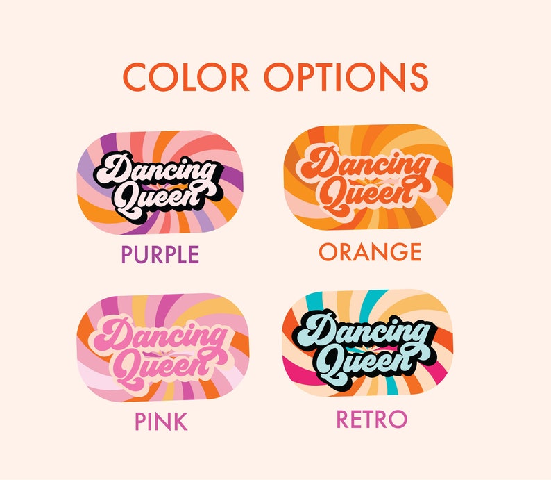 May include: Image showing four color options for a design. Each option features the text "Dancing Queen" in a retro font, set against a swirling background. Colors include purple, orange, pink, and retro.