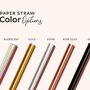 May include: An image showcasing paper straws in various colors: iridescent, gold, silver, rose gold, and black. The text "PAPER STRAW Color Options" is displayed at the top. Each straw is angled, highlighting the color options available.
