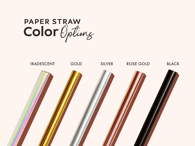 May include: An image showcasing paper straws in various colors: iridescent, gold, silver, rose gold, and black. The text "PAPER STRAW Color Options" is displayed at the top. Each straw is angled, highlighting the color options available.