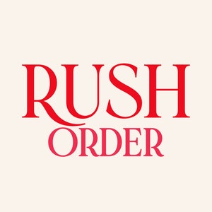 May include: Red text on a white background reads "Rush Order".