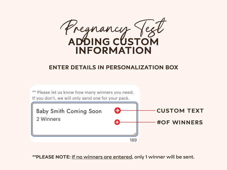 May include: A light beige card with the words "Pregnancy Test" and "Adding Custom Information". The card includes a section for custom text and the number of winners, with the example "Baby Smith Coming Soon" and "2 Winners".