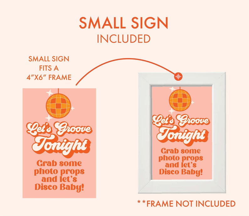 May include: A pink sign with the text "Let's Groove Tonight" and a disco ball graphic. The sign is in a white frame. The text "Grab some photo props and let's Disco Baby!" is also included. The sign fits a 4"x6" frame.