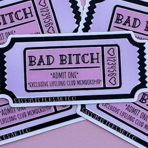 Bad Bitch Ticket Waterproof/Vinyl Gloss Sticker! -- Perfect for Water Bottles/Laptops -- Cut to Shape Stickers-- Die Cut Stickers --