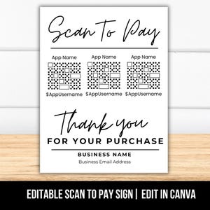 May include: A white sign with black text that reads "Scan to Pay" and "Thank you for your purchase." It includes three QR codes and space for a business name and email address. The bottom text says "Editable Scan to Pay Sign | Edit in Canva."