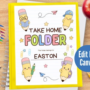 May include: A yellow take home folder with a white cover featuring cartoon pencils, stars, and paper airplanes. The text reads TAKE HOME FOLDER and This folder belongs to: EASTON. A blue circle with the text Edit In Canva is on the right side.