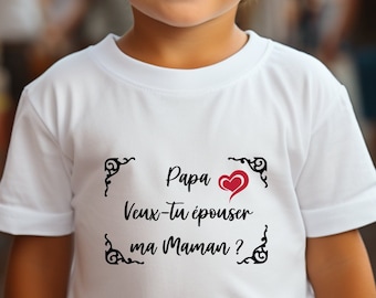 Tee-shirt enfant demande en mariage . Papa veux-tu épouser ma maman ? idée originale demande en mariage à un homme